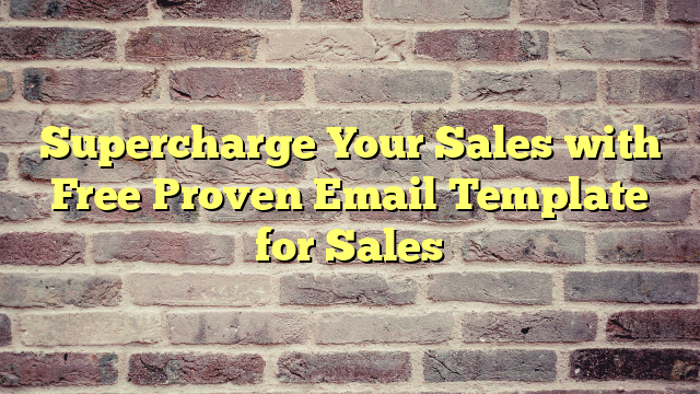 Supercharge Your Sales with Free Proven Email Template for Sales